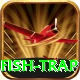 fish trap VIP